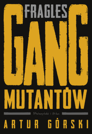 Fragles. Gang Mutantów. Polscy gangsterzy. Tom 3