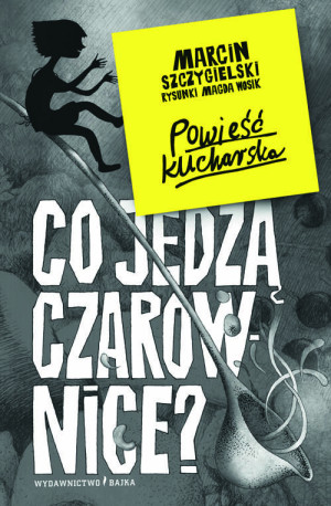 Co jedzą czarownice? Czarownica piętro niżej. Tom 6