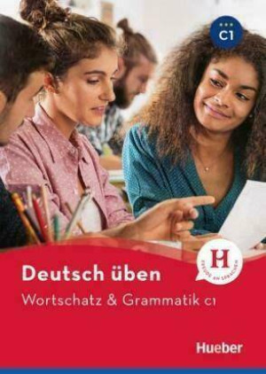 Deutsch uben. Wortschatz & Grammatik C1 HUEBER