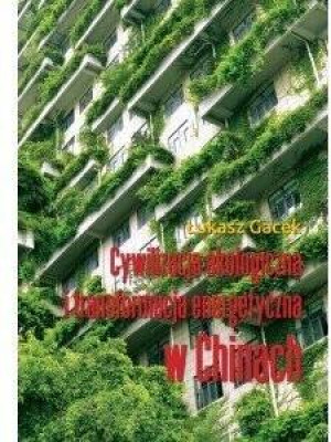 Cywilizacja ekologiczna i transformacja energetyczna w Chinach