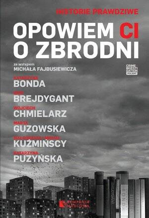 Opowiem Ci o zbrodni. Historie prawdziwe