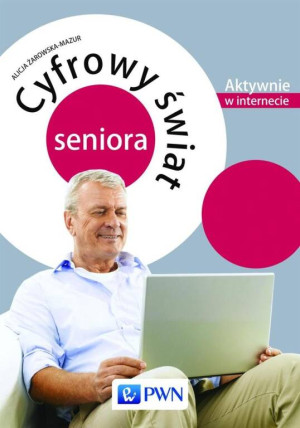 Cyfrowy świat seniora. Aktywnie w internecie