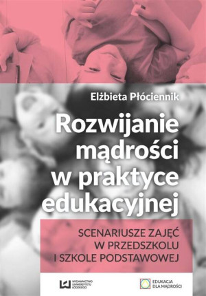 Rozwijanie mądrości w praktyce edukacyjnej. Edukacja dla mądrości