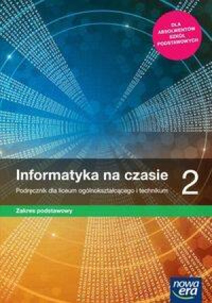 Informatyka na czasie 2. Podręcznik dla liceum ogólnokształcącego i technikum. Zakres podstawowy