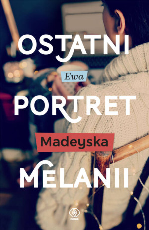 Ostatni portret Melanii. Ostanie. Tom 1