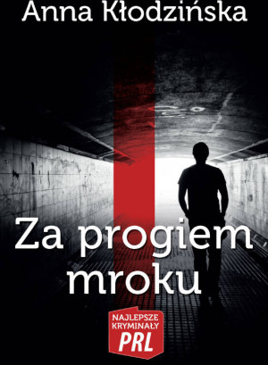 Najlepsze kryminały PRL. Za progiem mroku