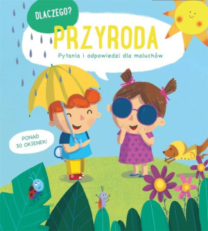 Dlaczego? Przyroda. Pytania i odpowiedzi dla maluchów