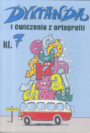 Dyktanda i ćwiczenia z ortografii. Klasa 7