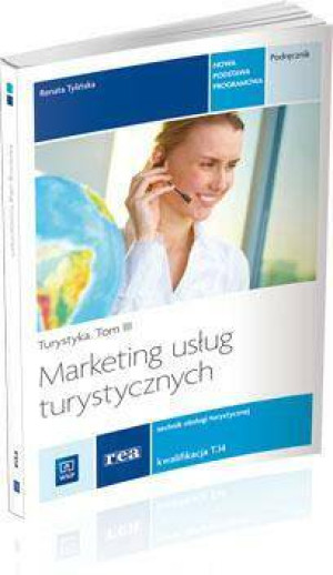 Marketing usług turystycznych. Turystyka. Podręcznik. Technik obsługi turystycznej. Kwalifikacja T.14. Tom 3