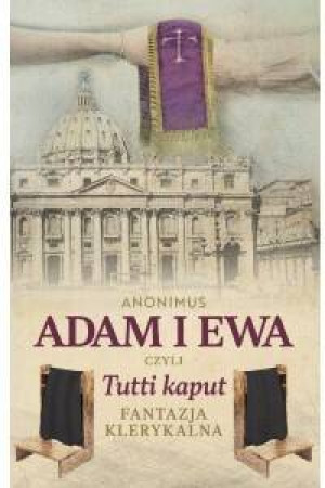Adam i Ewa, czyli Tutti kaput. Fantazja klerykalna