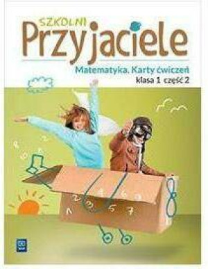 Szkolni przyjaciele. Matematyka. Ćwiczenia. Klasa 1. Część 2. Szkoła podstawowa