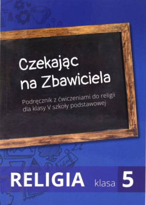 Czekając na Zbawiciela. Podręcznik z ćwiczeniami do religii dla klasy V szkoły podstawowej