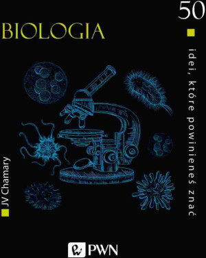Biologia. 50 idei, które powinieneś znać