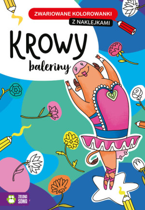 Krowy baleriny. Zwariowane kolorowanki z naklejkami
