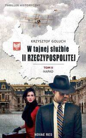 Napad. W tajnej służbie II Rzeczypospolitej. Tom 2