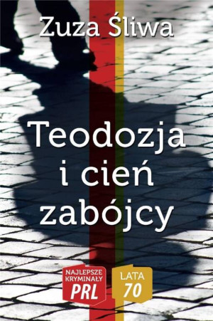 Teodozja i cień zabójcy. Najlepsze kryminały PRL