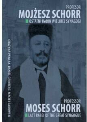 Profesor Mojżesz Schorr. Ostatni rabin Wielkiej Synagogi