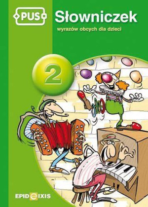 PUS. Słowniczek 2. Słowniczek wyrazów obcych dla dzieci