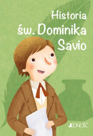 Historia św. Dominika Savio. Wielcy przyjaciele Jezusa