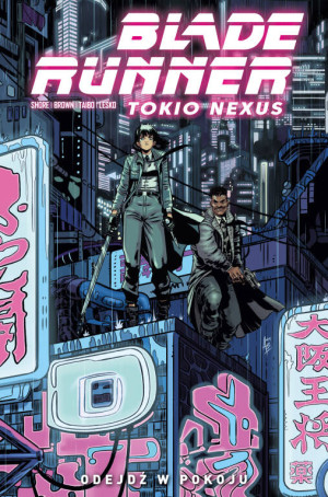 Blade Runner Tokio Nexus. Odejdź w pokoju. Tom 1