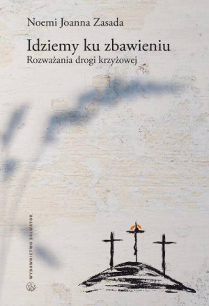 Idziemy ku zbawieniu. Rozważania drogi krzyżowej