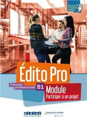 Edito Pro. B1 Module. Participer a un projet. Podręcznik + ćwiczenia