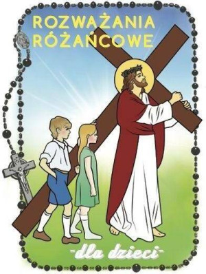 Rozważania różańcowe dla dzieci. Tajemnice bolesne