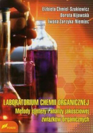 Laboratorium chemii organicznej. Metody syntezy i analizy jakościowej związków organicznych