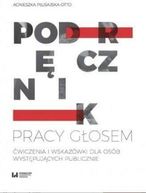 Podręcznik pracy głosem. Ćwiczenia i wskazówki dla