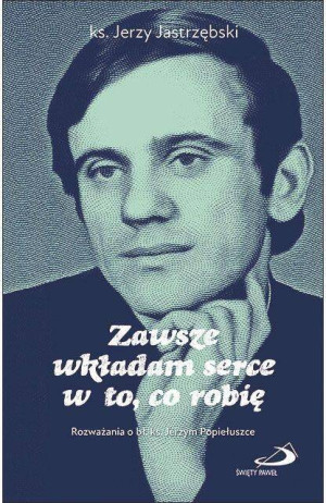 Zawsze wkładam serce w to, co robię