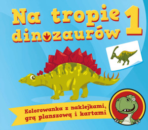 Na tropie dinozaurów 1. Kolorowanka z naklejkami, grą planszową i kartami