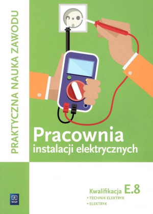 Pracownia instalacji elektryczn. Kwalifikacja E.8. Technik elektryk. Elektryk