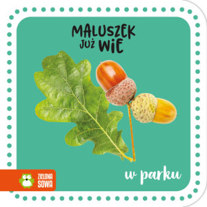 Maluszek już wie. W parku..