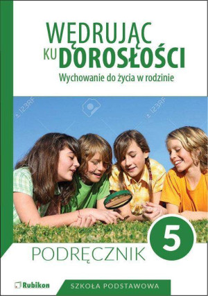 Wędrując ku dorosłości. Wychowanie do życia w rodzinie. Podręcznik dla klasa 5 szkoły podstawowej