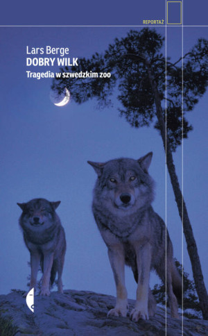 Dobry wilk. Tragedia w szwedzkim zoo. Reportaż