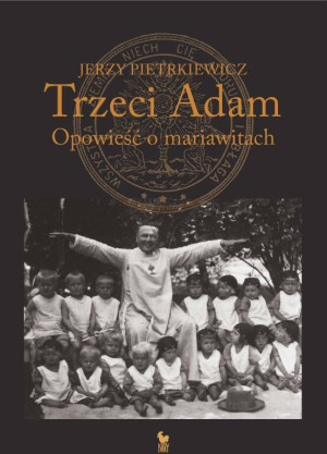 Trzeci Adam. Opowieść o mariawitach