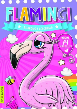 Flamingi. Bajkowo i kolorowo