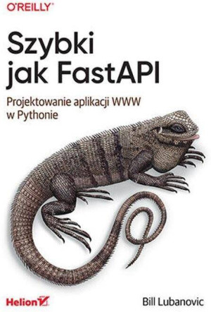 Szybki jak FastAPI. Projektowanie aplikacji WWW