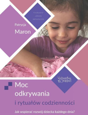 Moc odkrywania i rytuałów codzienności