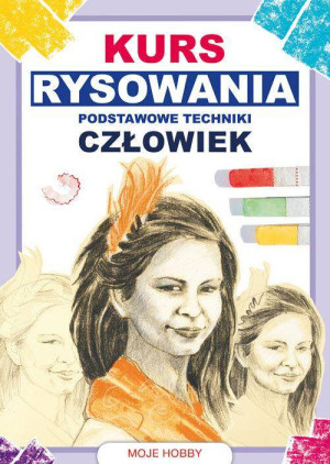 Człowiek. Kurs rysowania. Podstawowe techniki