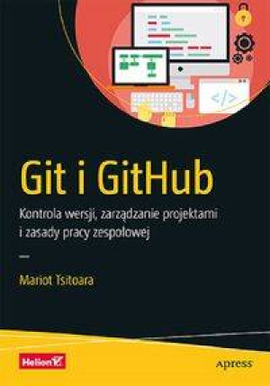 Git i GitHub. Kontrola wersji, zarządzanie projektami i zasady pacy zespołowej