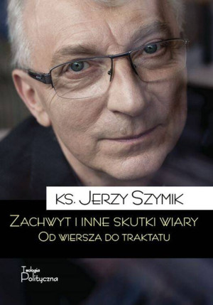 Zachwyt i inne skutki wiary. Od wiersza do traktatu