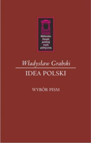 Idea Polski. Biblioteka klasyki polskiej myśli politycznej