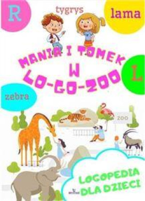 Mania i Tomek w lo-go-zoo. Logopedia dla dzieci
