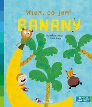 Banany. Akademia mądrego dziecka. Wiem, co jem