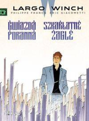 Gwiazda poranna. Szkarłatne żagle. Largo Winch. Tom 9