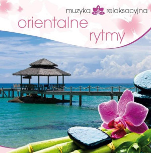 Orientalne rytmy. Muzyka relaksacyjna. CD