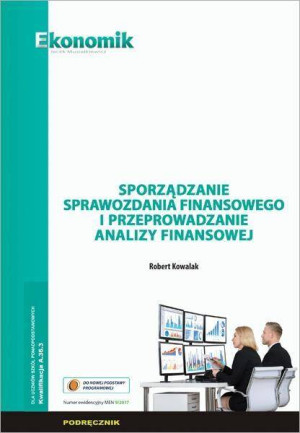 Kwalifikacja A.36.3. Sporządzanie sprawozdania finansowego i przeprowadzanie analizy finansowej. Dla uczniów szkół ponadpodstawowych. Podręcznik