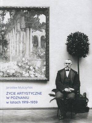 Życie artystyczne w Poznaniu w latach 1919-1939