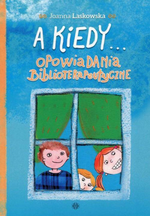 A kiedy... Opowiadania Biblioterapeutyczne
